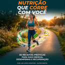 E-book Nutrição Que Corre Com Você: O Combustível para sua Alta Performance